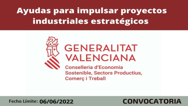 AYUDAS A PROYECTOS INDUSTRIALES ESTRATÉGICOS EN LA CV